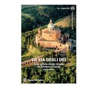 LA VIA DEGLI DEI. SULLE ANTICHE STRADE ROMANE DA BOLOGNA A FIRENZE - FERRARIS