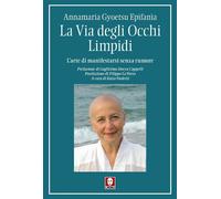 LA VIA DEGLI OCCHI LIMPIDI. L'ARTE DI MANIFESTARSI SENZA RUMORE - GYOETSU