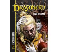 La via dei boschi. Dragonero - Enoch Luca, Vietti Stefano