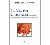 La via dei cristalli. Nuove tecniche di trattamento energetico attraverso minerali e «hot stones»