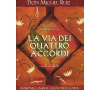 La via dei quattro accordi. Padroneggiare il sogno della vita. Un libro di saggezza tolteca