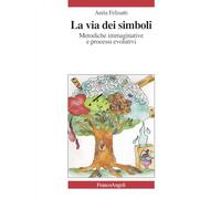 La via dei simboli. Metodiche immaginative e processi evolutivi