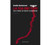 La via dei topi. Sulle tracce dei nazisti in Argentina