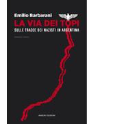 La via dei topi. Sulle tracce dei nazisti in Argentina