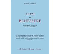 La via del benessere. Gioia, dolore e rinuncia sulla via del Buddha
