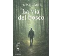 La via del bosco. Piccolo manuale pratico di sopravvivenza nella terra ostile