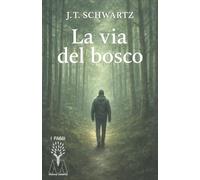 La via del bosco. Piccolo manuale pratico di sopravvivenza nella terra ostile