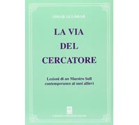 Libri Omar Ali-Shah - La Via Del Cercatore. Lezioni Di Un Maestro Sufi Contempor