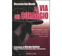 La via del coraggio. Dal guerriero antico al soldato moderno, la vittoria dell'uomo sulla paura