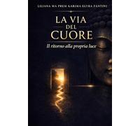 LA VIA DEL CUORE: Il ritorno alla propria luce