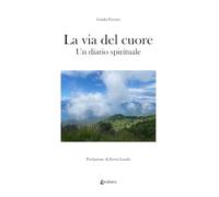 La Via Del Cuore. Un Diario Spirituale - - 2024