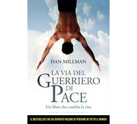 La via del guerriero di pace. Un libro che cambia la vita
