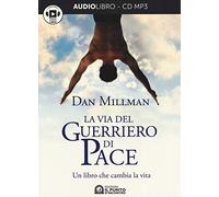 La via del guerriero di pace. Un libro che cambia la vita letto da Jacopo Venturiero. Audiolibro. CD Audio formato MP3