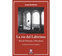 La via del labirinto. Ricordi d'Oriente e d'Occidente - 2024 - Li