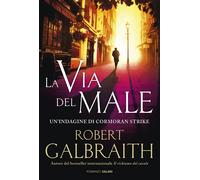 La via del male. Un'indagine di Cormoran Strike - 2016 - Salani