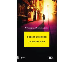 La via del male. Un'indagine di Cormoran Strike - Galbraith Robert