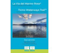 La via del marmo rosa. Ticino waterways trail