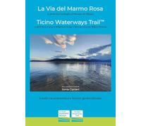 La via del marmo rosa. Ticino waterways trail