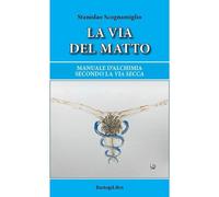 La via del matto. Manuale d'alchimia secondo la via secca [Paperback] [Jan 11, 2