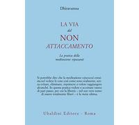 La via del non attaccamento. La pratica della meditazione vipassana