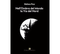 La via del Nord. Nell'ombra del mondo