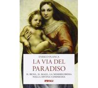 La via del Paradiso. Il bene, il male, la misericordia nella Divina Commedia