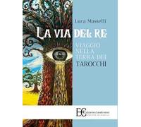 La via del re. Viaggio nella terra dei tarocchi