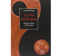 Libri Gu Mei Sheng - La Via Del Respiro. Pensiero Cinese E Taiji Quan