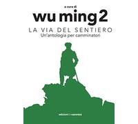La Via del sentiero. Un'antologia per camminatori