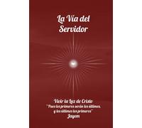 La Vía del Servidor: Vivir la Luz de Cristo: 4