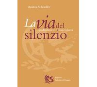 La via del silenzio. Meditazione e consapevolezza