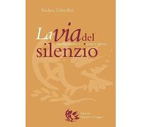 Libri Andrea SchnÃ¶ller - La Via Del Silenzio. Meditazione E Consapevolezza