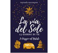 La via del sole di Tatiana Vecchiato, 2021, Youcanprint