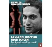 La via del successo negli scacchi. Vol. 2: Temi posizionali avanzati