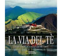 La via del tè. Suggestioni di un viaggio fuori dal tempo. Ediz. illustrata