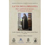 La via della bellezza. «Esse» e «pulchrum» nel pensiero di Tommaso d'Aquino
