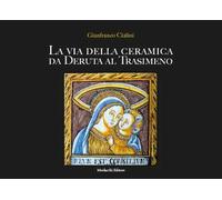 La via della ceramica da Deruta al Trasimeno