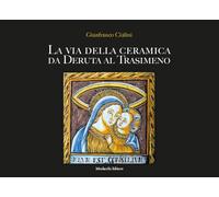 La via della ceramica da Deruta al Trasimeno