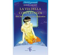 La via della completezza. Una chiave per una vita significativa