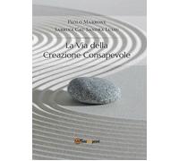 La via della creazione consapevole - Cau, Marrone,lussu, 2014, Youcanprint
