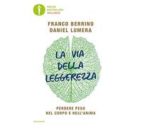 La via della leggerezza. Perdere peso nel corpo e nell'anima