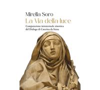 La via della luce. Comparazione intratestuale sinottica del Dialogo di Cat...