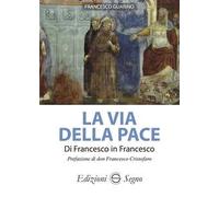 La via della pace. Di Francesco in Francesco