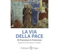 La via della pace. Di Francesco in Francesco