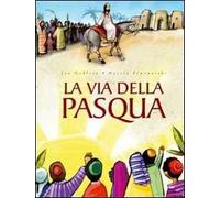 La via della Pasqua. Ediz. illustrata