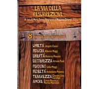 La via della resurrezione. 8 parole per rinascere