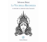 La via della ricchezza. Il denaro al servizio dell'umanità [Paperback] [Oct 19,