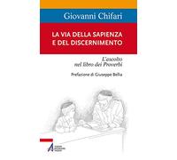 La Via della Sapienza e del discernimento. L'ascolto nel libro dei Proverbi