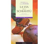 La via della schiavitù - Hayek Friedrich A. von
