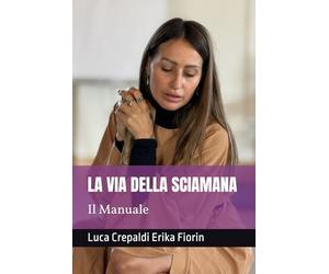 LA VIA DELLA SCIAMANA: Il Manuale